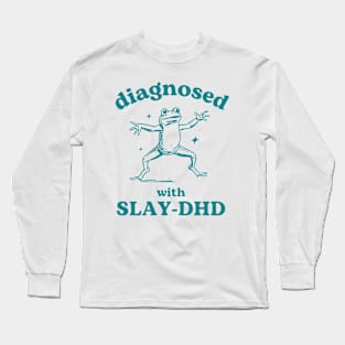 Diagnosed With Slay-DHD Funny ADHD Long Sleeve T-Shirt